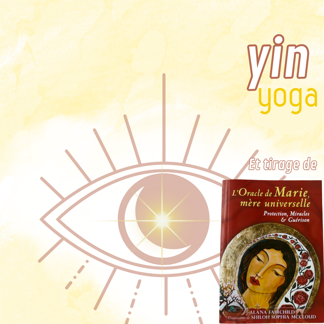 YIN YOGA ET LE TIRAGE DE L’ORACLE DE MARIE (déjà enregistré)